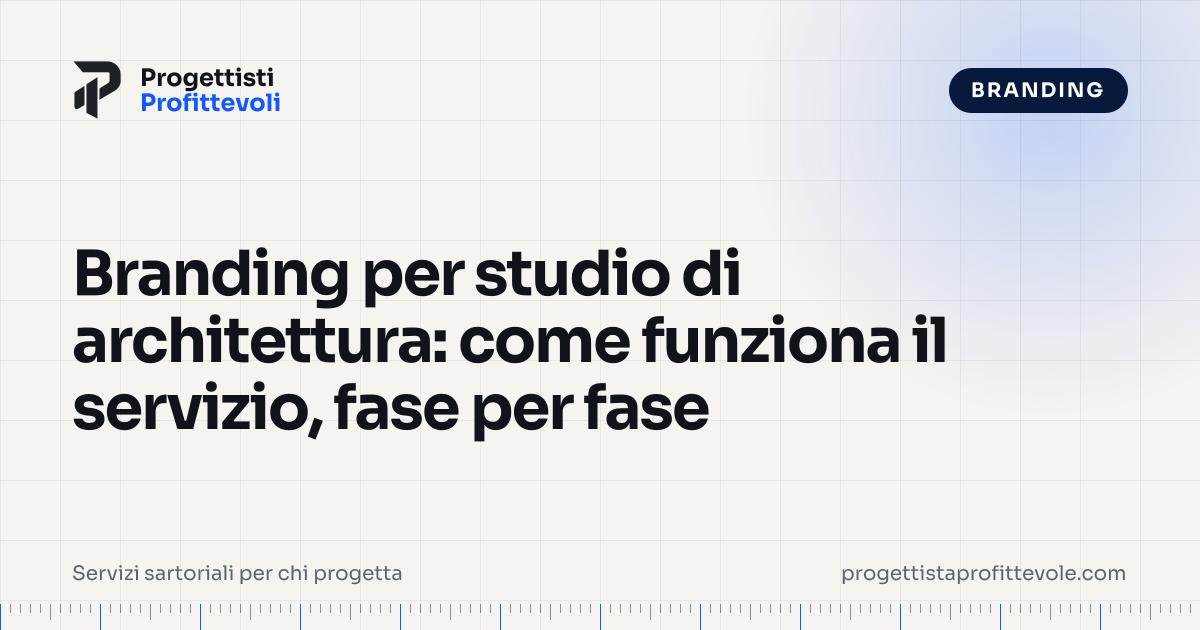 Branding per studio di architettura: come funziona il servizio, fase per fase